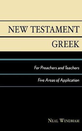 Cover image for New Testament Greek for Preachers and Teachers: Five Areas of Application