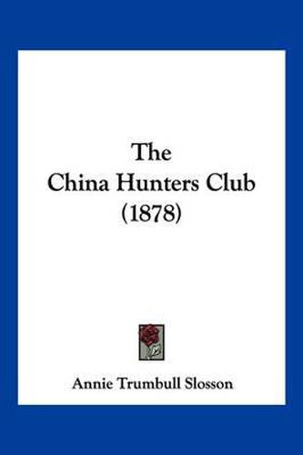 Cover image for The China Hunters Club (1878)