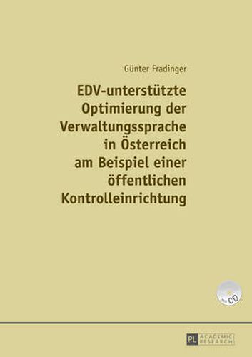 Cover image for Edv-Unterstuetzte Optimierung Der Verwaltungssprache in Oesterreich Am Beispiel Einer Einer Oeffentlichen Kontrolleinrichtung