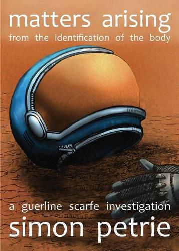 Cover image for Matters Arising from the Identification of the Body: a Guerline Scarfe investigation