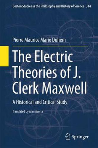 The Electric Theories of J. Clerk Maxwell: A Historical and Critical Study