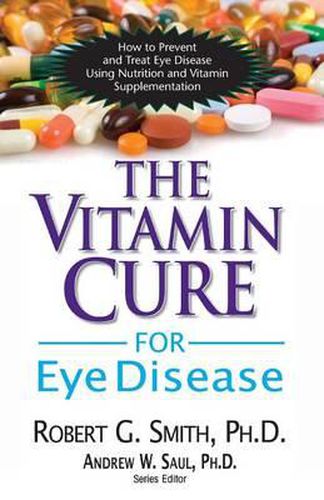 Cover image for Vitamin Cure for Eye Disease: How to Prevent and Treat Eye Disease Using Nutrition and Vitamin Supplementation