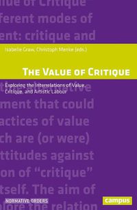 Cover image for The Value of Critique: Exploring the Interrelations of Value, Critique, and Artistic Labour