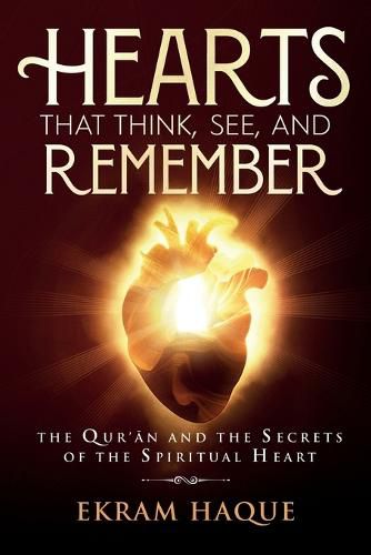 Cover image for Hearts That Think, See, and Remember: The Qur'an and the Secrets of the Spiritual Heart