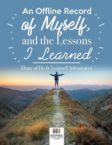 Cover image for An Offline Record of Myself, and the Lessons I Learned - Diary of Do It Yourself Adventures