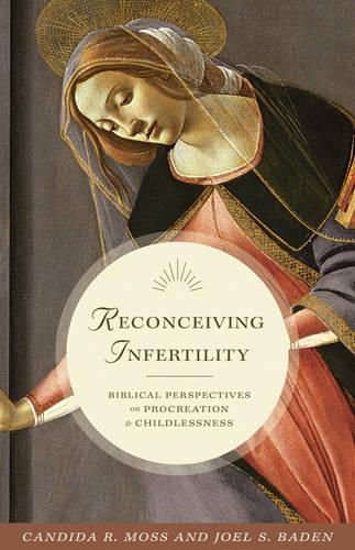 Cover image for Reconceiving Infertility: Biblical Perspectives on Procreation and Childlessness