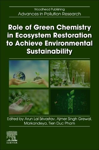 Cover image for Role of Green Chemistry in Ecosystem Restoration to Achieve Environmental Sustainability