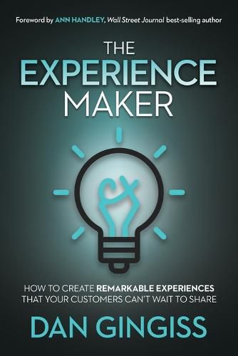 Cover image for The Experience Maker: How to Create Remarkable Experiences That Your Customers Can't Wait to Share