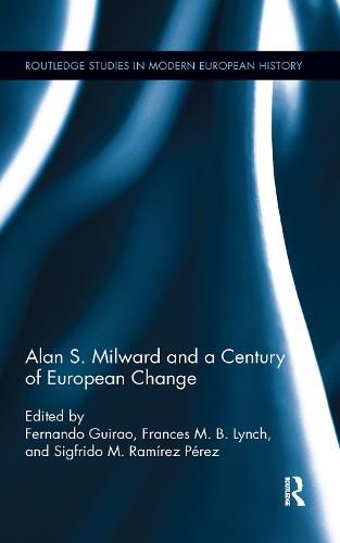 Cover image for Alan S. Milward and a Century of European Change