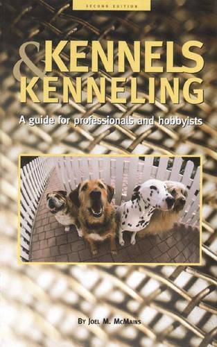 Cover image for Kennels and Kenneling: A Guide for Professionals and Hobbyists