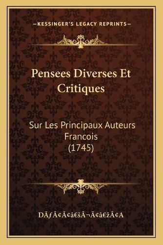 Cover image for Pensees Diverses Et Critiques: Sur Les Principaux Auteurs Francois (1745)