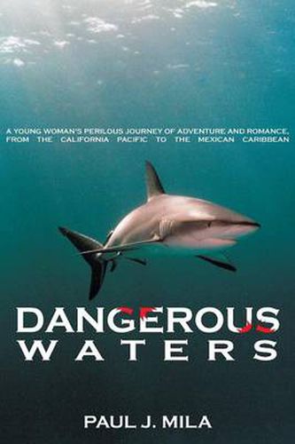 Cover image for Dangerous Waters: Undersea Adventure in the Deep Blue of the Pacific and the Caribbean