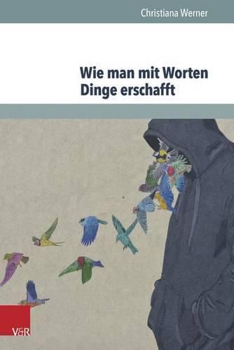Cover image for Wie Man Mit Worten Dinge Erschafft: Die Sprachliche Konstruktion Fiktiver Gegenstande