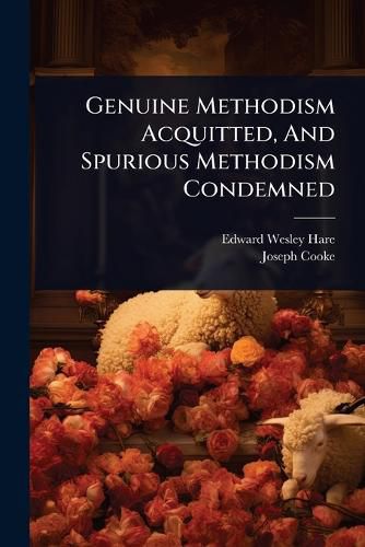Cover image for Genuine Methodism Acquitted, And Spurious Methodism Condemned