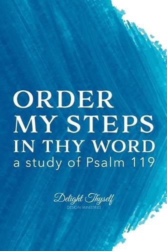 Cover image for Order My Steps In Thy Word: a study of Psalm 119