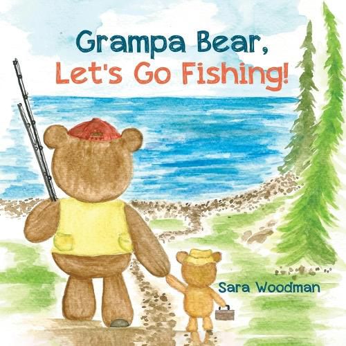 Cover image for Grampa Bear, Let's Go Fishing!