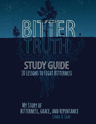 Cover image for Bitter Truth Study Guide: 10 Lessons to Fight Bitterness