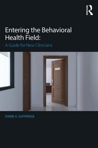 Cover image for Entering the Behavioral Health Field: A Guide for New Clinicians