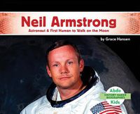 Cover image for Neil Armstrong: Astronaut & First Human to Walk on the Moon