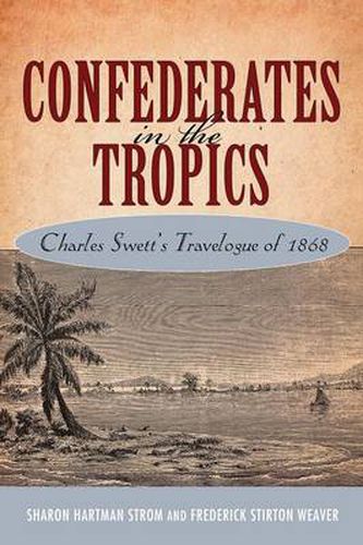 Confederates in the Tropics: Charles Swett's Travelogue of 1868