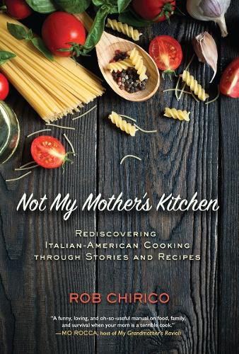 Cover image for Not My Mother's Kitchen: Rediscovering Italian-American Cooking Through Stories and Recipes