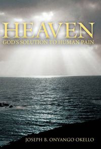 Cover image for Heaven: God's Solution to Human Pain