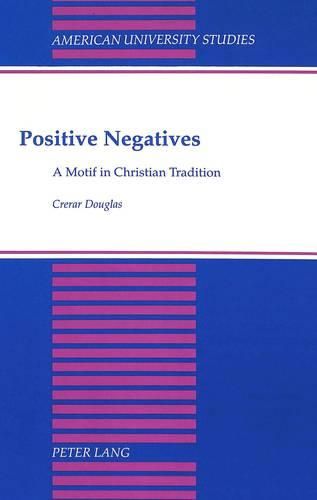 Cover image for Positive Negatives: A Motif in Christian Tradition