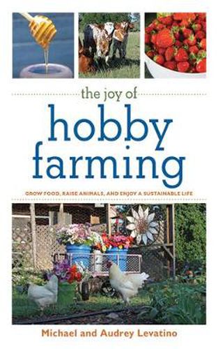 Cover image for The Joy of Hobby Farming: Grow Food, Raise Animals, and Enjoy a Sustainable Life