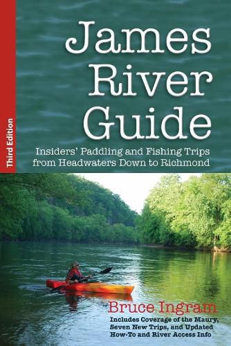 Cover image for James River Guide: Insiders' Paddling and Fishing Trips from Headwaters Down to Richmond