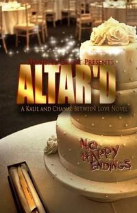 Cover image for Altar'd: A Kalil And Chanae Between Love Novel