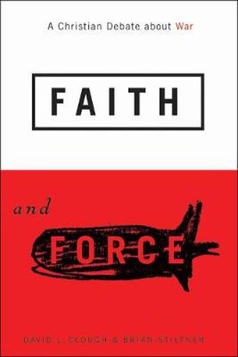 Cover image for Faith and Force: A Christian Debate About War