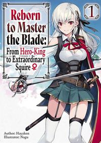 Cover image for Reborn to Master the Blade: From Hero-King to Extraordinary Squire, Vol. 1 (light novel)