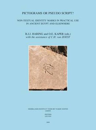 Cover image for Pictograms or Pseudo Script?: Non-textual Identity Marks in Practical Use in Ancient Egypt and Elsewhere. Proceedings of a Conference in Leiden, 19-20 December 2006