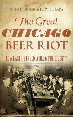 The Great Chicago Beer Riot: How Lager Struck a Blow for Liberty