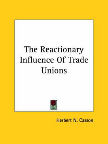 Cover image for The Reactionary Influence of Trade Unions