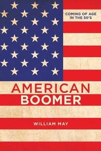 Cover image for American Boomer: Coming of Age in the 50's