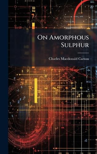 Cover image for On Amorphous Sulphur