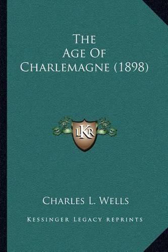 Cover image for The Age of Charlemagne (1898)