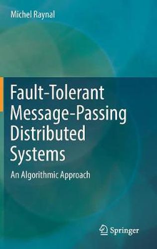 Cover image for Fault-Tolerant Message-Passing Distributed Systems: An Algorithmic Approach