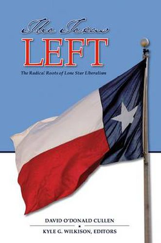 Cover image for The Texas Left: The Radical Roots of Lone Star Liberalism