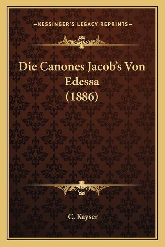 Cover image for Die Canones Jacob's Von Edessa (1886)