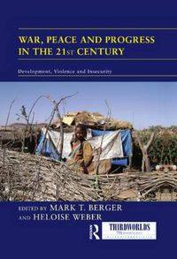 Cover image for War, Peace and Progress in the 21st Century: Development, Violence and Insecurity