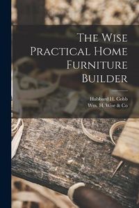 Cover image for The Wise Practical Home Furniture Builder