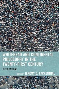 Cover image for Whitehead and Continental Philosophy in the Twenty-First Century: Dislocations