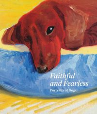 Cover image for Faithful and Fearless: Portraits of Dogs