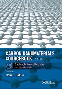 Cover image for Carbon Nanomaterials Sourcebook: Graphene, Fullerenes, Nanotubes, and Nanodiamonds, Volume I