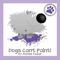 Cover image for Dogs Can't Paint!: Paint Nite gone haywire