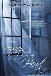Cover image for Songs from the Heart: Poems That Stir the Soul and Awaken Faith in a Chaotic World