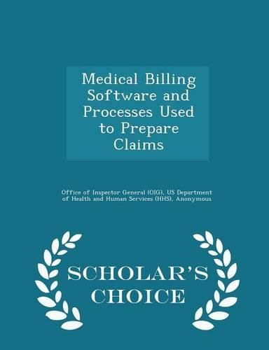 Cover image for Medical Billing Software and Processes Used to Prepare Claims - Scholar's Choice Edition