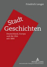 Cover image for Stadt-Geschichten; Deutschland, Europa und die USA seit 1800